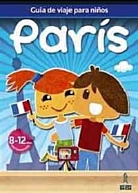 Gu? de viajes para ni?s Par? / Kids Travel Guide Paris (Paperback, Illustrated)