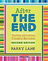 After the End, Second Edition: Teaching and Learning Creative Revision (Paperback)