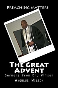 The Great Advent: Sermons from Dr. Wilson (Paperback)