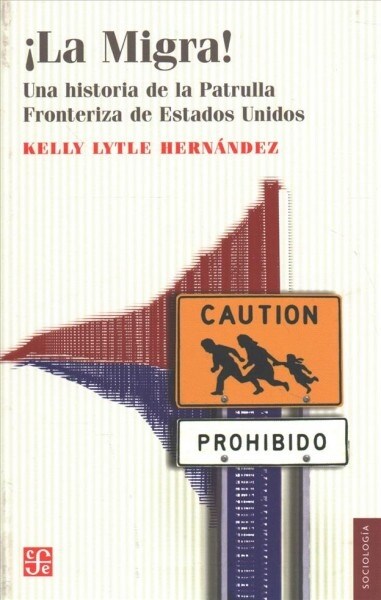 La Migra!. Una Historia de La Patrulla Fronteriza de Estados Unidos (Paperback)