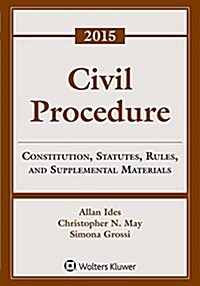 Civil Procedure: Constitution, Statutes, Rules, and Supplemental Materials, 2015 Supplement (Paperback)