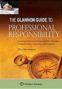 Glannon Guide to Professional Responsibility: Learning Professional Responsibility Through Multiple-Choice Questions and Analysis (Paperback)