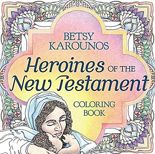 Heroines of the New Testament Coloring Book (Paperback, CLR)