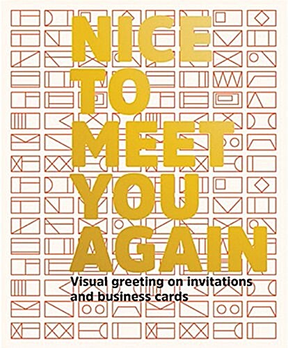 [중고] Nice to Meet You Again: Visual Greetings on Business Cards, Greeting Cards and Invitations (Paperback)
