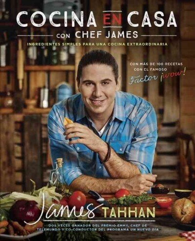 Cocina En Casa Con Chef James: Ingredientes Simples Para Una Cocina Extraordinaria (Paperback)