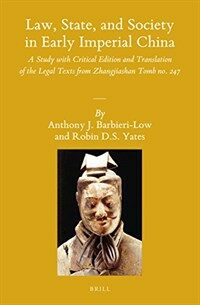 Law, state, and society in early imperial China : a study with critical edition and translation of the legal texts from Zhangjiashan tomb no. 247