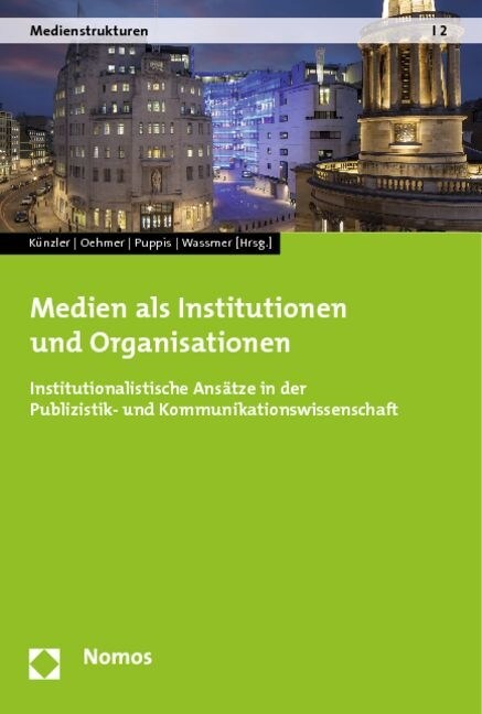 Medien ALS Institutionen Und Organisationen: Institutionalistische Anseatze in Der Publizistik- Und Kommunikationswissenschaft (Paperback)