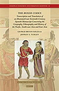 The Boxer Codex: Transcription and Translation of an Illustrated Late Sixteenth-Century Spanish Manuscript Concerning the Geography, Hi (Hardcover)