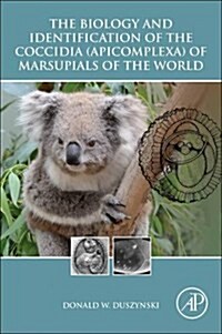 The Biology and Identification of the Coccidia (Apicomplexa) of Marsupials of the World (Hardcover)