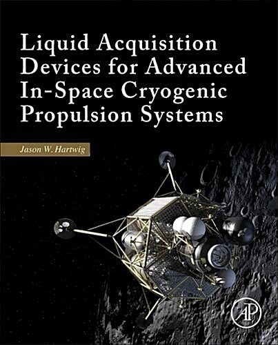 Liquid Acquisition Devices for Advanced In-space Cryogenic Propulsion Systems (Hardcover)