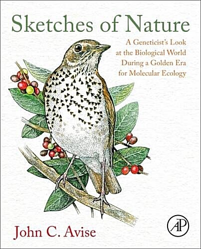 Sketches of Nature: A Geneticists Look at the Biological World During a Golden Era of Molecular Ecology (Hardcover)