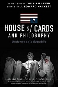 House of Cards and Philosophy : Underwoods Republic (Paperback)