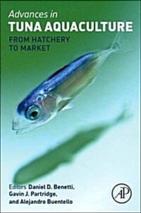 Advances in Tuna Aquaculture: From Hatchery to Market (Hardcover)