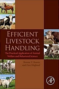 Efficient Livestock Handling: The Practical Application of Animal Welfare and Behavioral Science (Paperback)