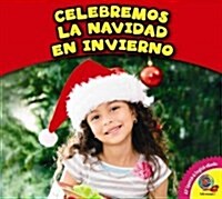 Celebramos La Navidad En Invierno (Library Binding)