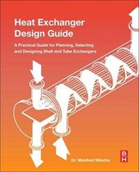 Heat exchanger design guide : a practical guide for planning, selecting and designing of shell and tube exchangers 