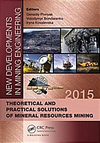 New Developments in Mining Engineering 2015 : Theoretical and Practical Solutions of Mineral Resources Mining (Hardcover)