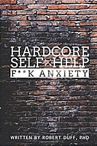 Hardcore Self Help: F**k Anxiety (Paperback)