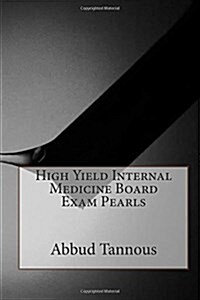 High Yield Internal Medicine Board Exam Pearls (Paperback)