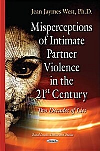 Misperceptions of Intimate Partner Violence in the 21st Century (Hardcover)