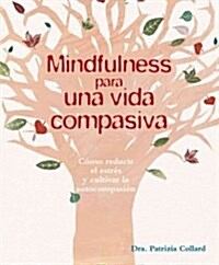 Mindfulness Para Una Vida Compasiva (Paperback)