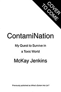 Contamination: My Quest to Survive in a Toxic World (Paperback)