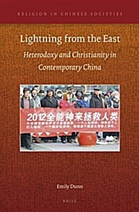 Lightning from the East: Heterodoxy and Christianity in Contemporary China (Hardcover, XII, 251 Pp.)