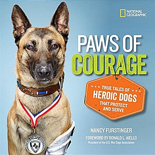 Paws of Courage: True Tales of Heroic Dogs That Protect and Serve (Hardcover)