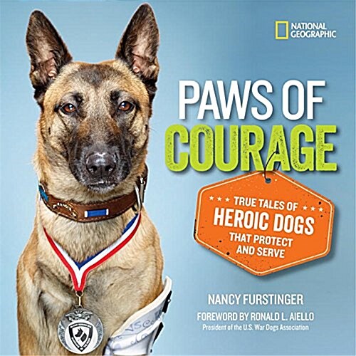 Paws of Courage: True Tales of Heroic Dogs That Protect and Serve (Library Binding)