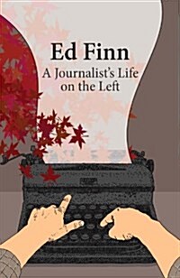 Ed Finn: A Journalists Life on the Left (Paperback)