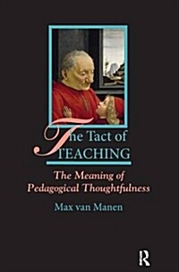 The Tact of Teaching: The Meaning of Pedagogical Thoughtfulness (Paperback)