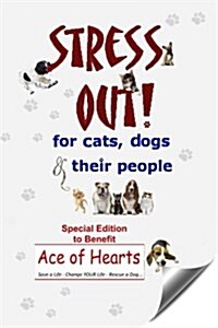 Stress Out for Cats, Dogs & Their People - SPECIAL EDITION for Ace of Hearts (Paperback)