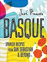 Basque : Spanish Recipes from San Sebastian & Beyond (Hardcover)