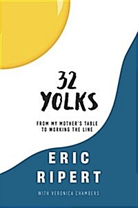 32 Yolks: From My Mothers Table to Working the Line (Hardcover)