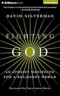 Fighting God: An Atheist Manifesto for a Religious World (Audio CD)