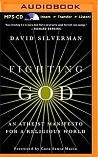 Fighting God: An Atheist Manifesto for a Religious World (MP3 CD)