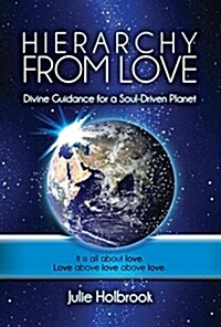 Hierarchy from Love: Divine Guidance for a Soul-Driven Planet (Paperback)