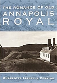 The Romance of Old Annapolis Royal (Paperback)