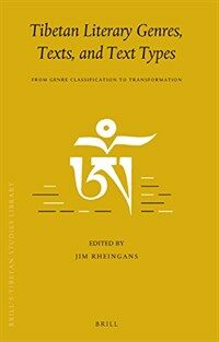 Tibetan literary genres, texts, and text types : from genre classification to transformation