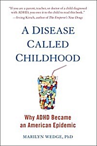 A Disease Called Childhood: Why ADHD Became an American Epidemic (Paperback)