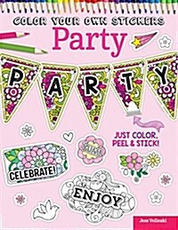 Color Your Own Stickers Party: Just Color, Peel & Stick (Paperback)