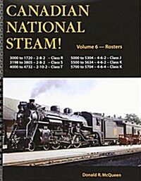 Canadian National Steam Volume 6: Mikado, Sante Fe, Pacific and Hudson Types (Paperback)