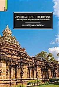 Approaching the Divine: The Integration of A?var Bhakti in Srivai Avism (Hardcover)