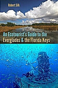 An Ecotourists Guide to the Everglades and the Florida Keys (Paperback)