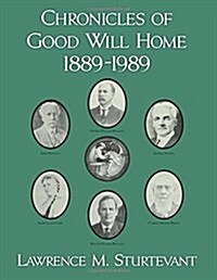 Chronicles of Good Will Home 1889-1989 (Paperback)