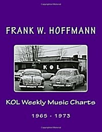 KOL Weekly Music Charts: 1965 - 1973 (Paperback)