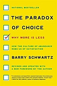 The Paradox of Choice: Why More Is Less (Paperback, Revised)