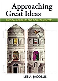 Approaching Great Ideas: Critical Readings for College Writers (Paperback)