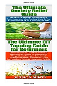 Anxiety Relief: EFT Tapping: Anxiety Management & Stress Solutions for Overcoming Anxiety, Worry, Cravings, Temptation & Bad Habits (Paperback)