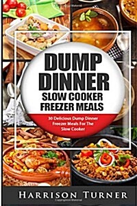 Dump Dinner Slow Cooker Freezer Meals (Paperback)